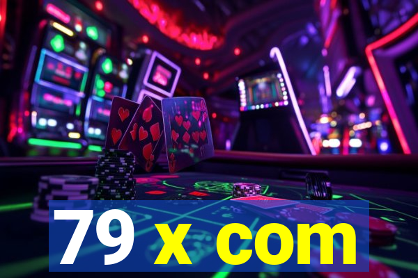 79 x com